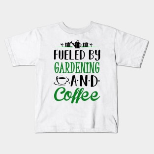 Fueled by Gardening and Coffee Kids T-Shirt